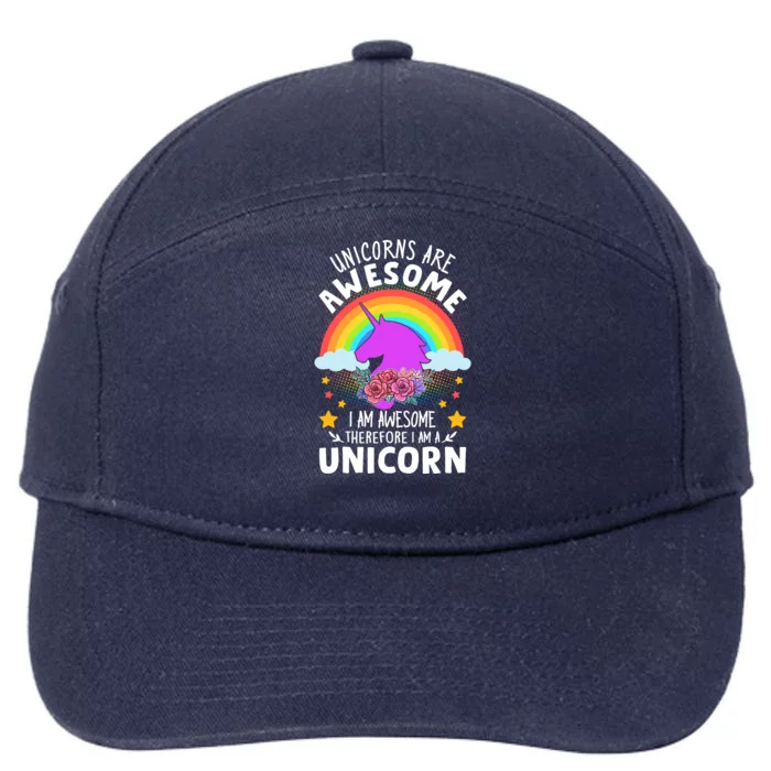 Unicorns Are Awesome I Am Awesome Therefore I Am A Unicorn 7-Panel Snapback Hat