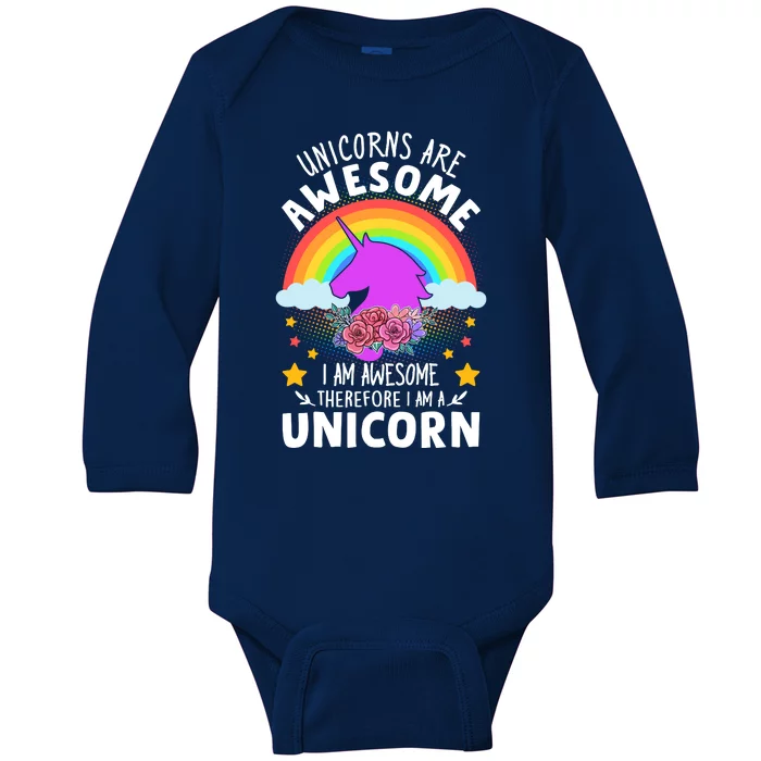 Unicorns Are Awesome I Am Awesome Therefore I Am A Unicorn Baby Long Sleeve Bodysuit