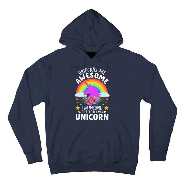 Unicorns Are Awesome I Am Awesome Therefore I Am A Unicorn Tall Hoodie