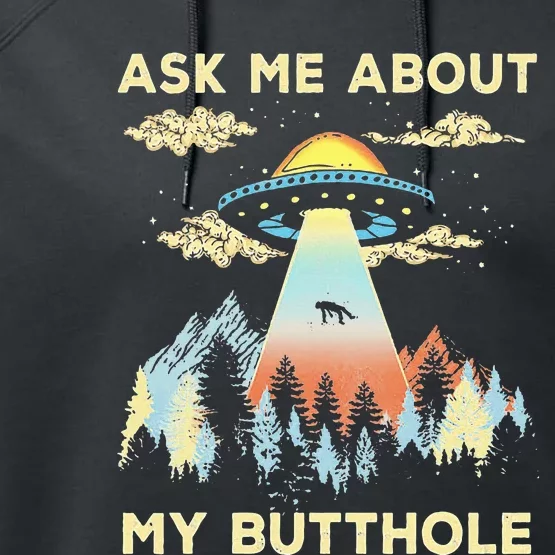 Ufo Alien Abduction Ask Me About My Butthole Performance Fleece Hoodie