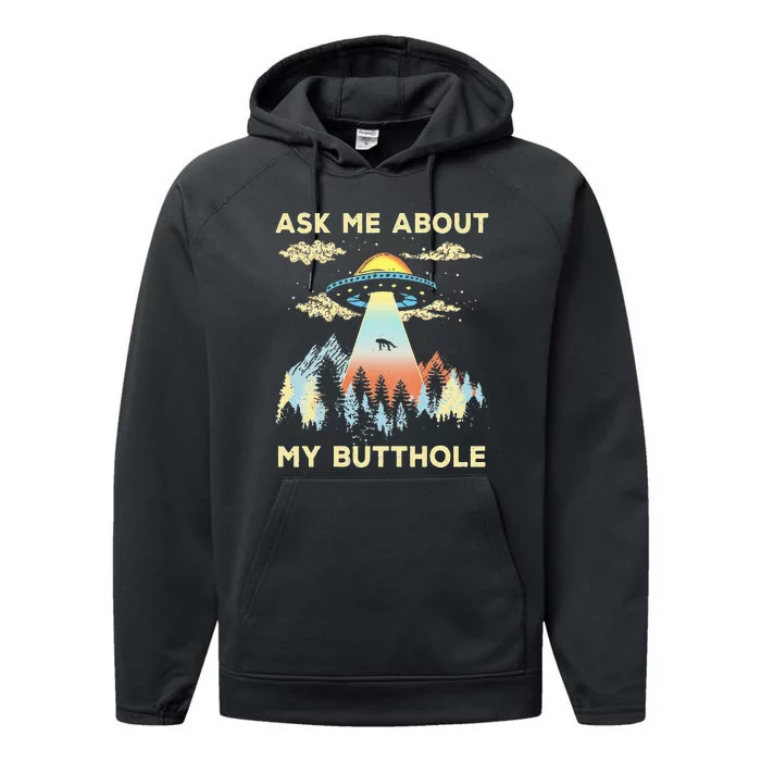 Ufo Alien Abduction Ask Me About My Butthole Performance Fleece Hoodie