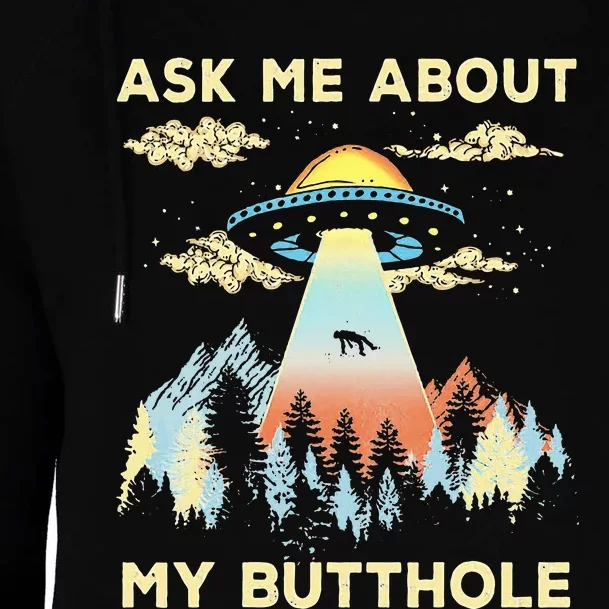 Ufo Alien Abduction Ask Me About My Butthole Womens Funnel Neck Pullover Hood