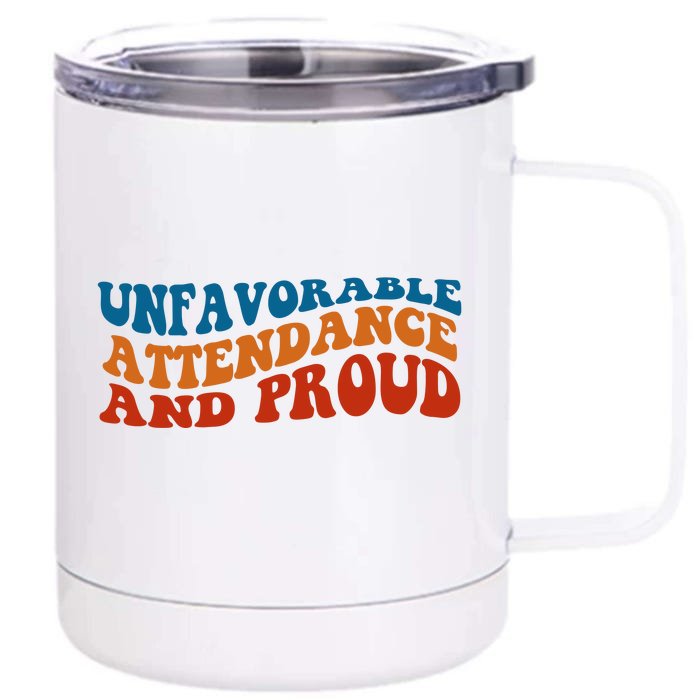 Unfavorable Attendance And Proud Front & Back 12oz Stainless Steel Tumbler Cup