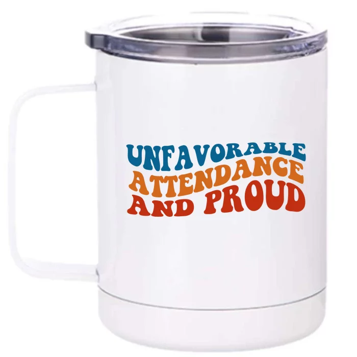 Unfavorable Attendance And Proud Front & Back 12oz Stainless Steel Tumbler Cup