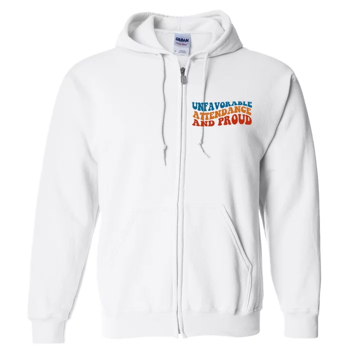 Unfavorable Attendance And Proud Full Zip Hoodie