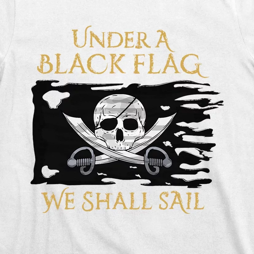 Under A Black Flag We Shall Sail Pirate T-Shirt