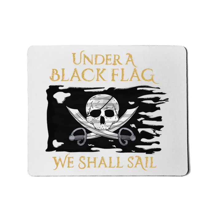 Under A Black Flag We Shall Sail Pirate Mousepad