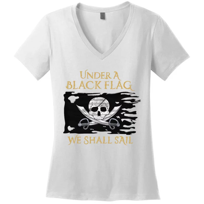 Under A Black Flag We Shall Sail Pirate Women's V-Neck T-Shirt