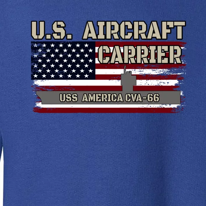 Uss America Cvagift66 Aircraft Carrier Veterans Day Fathers Day Gift Toddler Sweatshirt