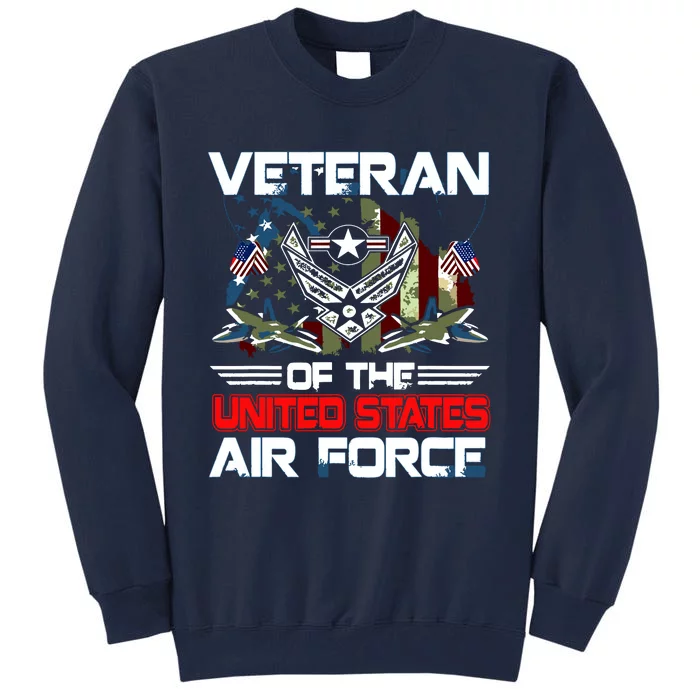 US Air Force Veteran Veteran Of The United States Air Force Tall Sweatshirt