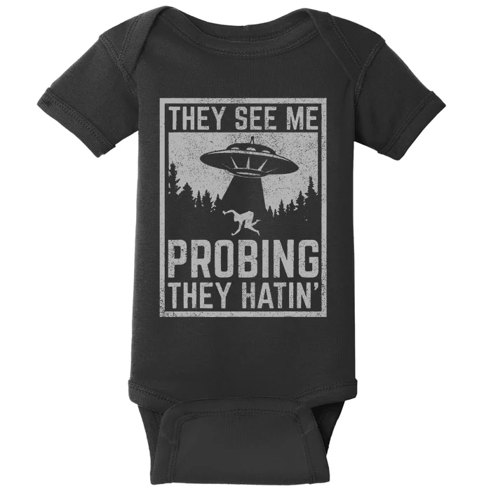 Ufo Alien Flying Saucer They See Me Probing They Hatin Baby Bodysuit