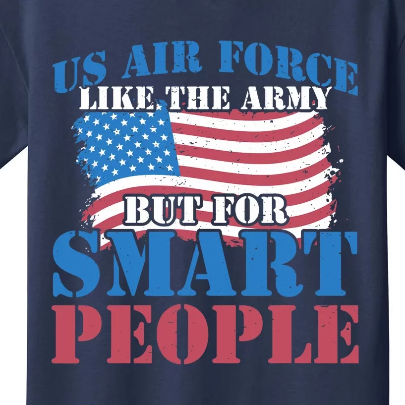 US Air Force like the army but for smart people Patriot Kids T-Shirt