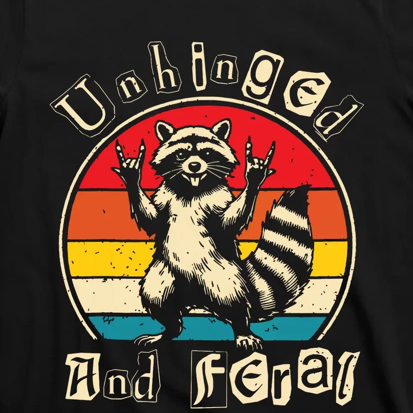 Unhinged And Feral Raccoon Cute Feral Girl Racoon Lover T-Shirt