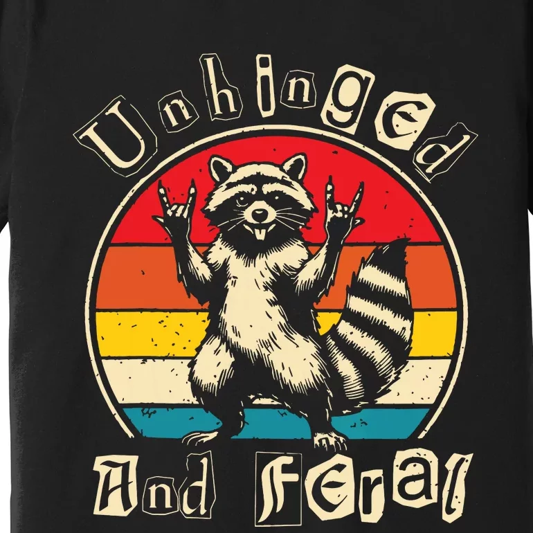 Unhinged And Feral Raccoon Cute Feral Girl Racoon Lover Premium T-Shirt