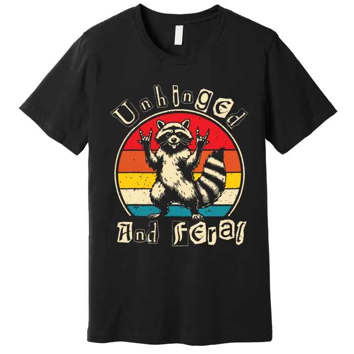 Unhinged And Feral Raccoon Cute Feral Girl Racoon Lover Premium T-Shirt