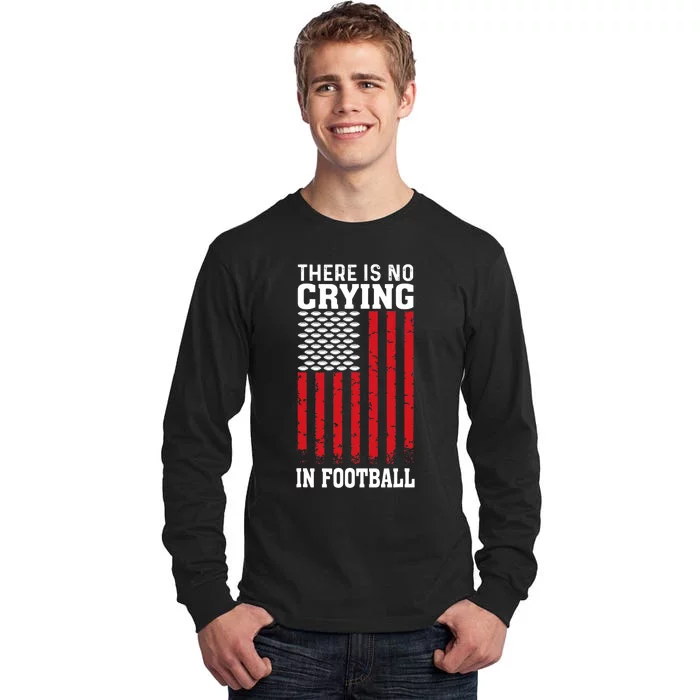 Usa American Flag There Is No Crying In Football Tall Long Sleeve T-Shirt