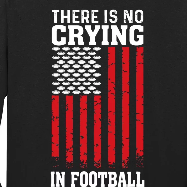 Usa American Flag There Is No Crying In Football Tall Long Sleeve T-Shirt