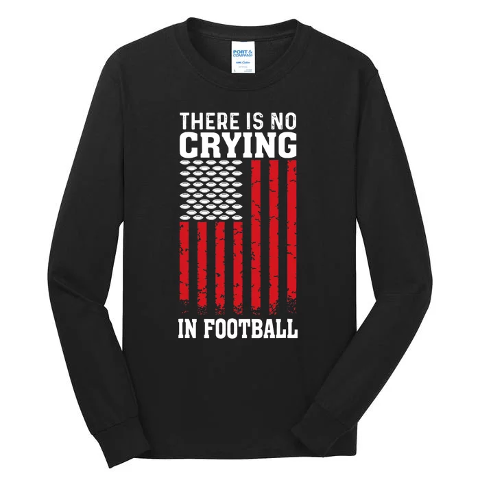 Usa American Flag There Is No Crying In Football Tall Long Sleeve T-Shirt