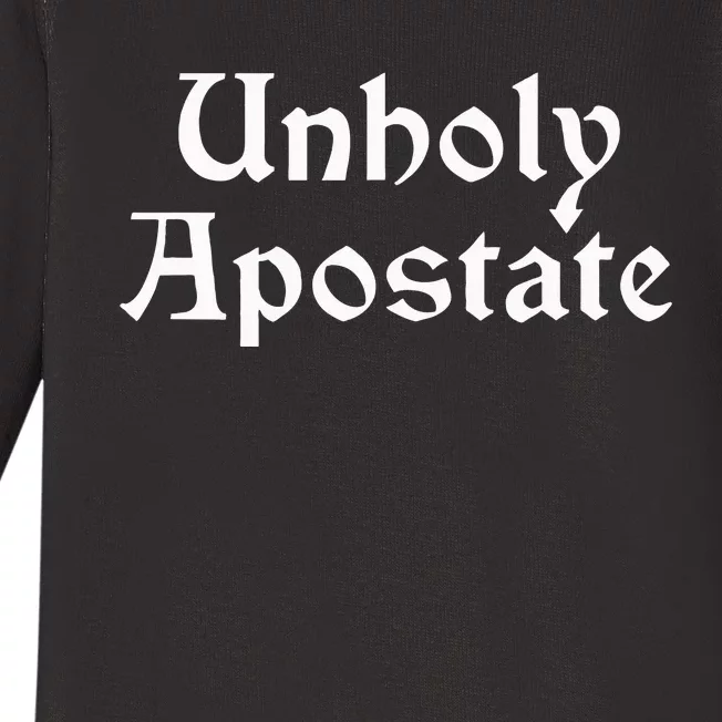 Unholy Apostate Godless Atheist Exreligious Baby Long Sleeve Bodysuit