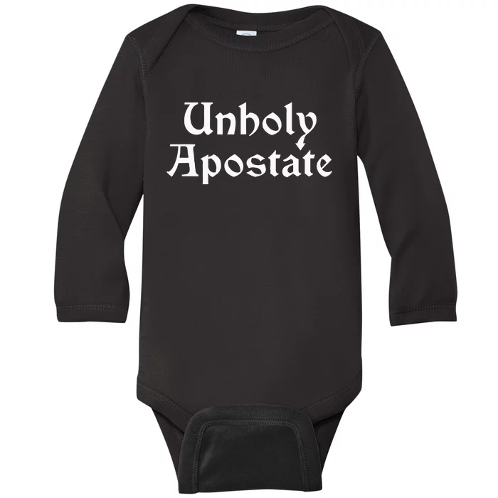 Unholy Apostate Godless Atheist Exreligious Baby Long Sleeve Bodysuit