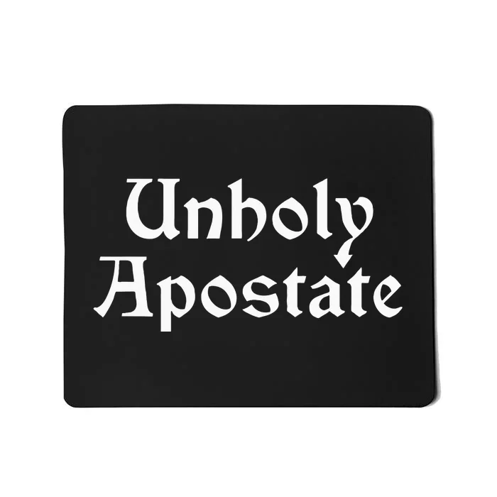 Unholy Apostate Godless Atheist Exreligious Mousepad