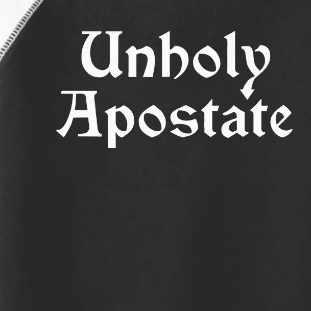 Unholy Apostate Godless Atheist Exreligious Toddler Fine Jersey T-Shirt