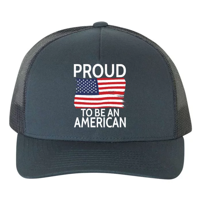 Usa America Independence Proud To Be An American Funny Gift Yupoong Adult 5-Panel Trucker Hat