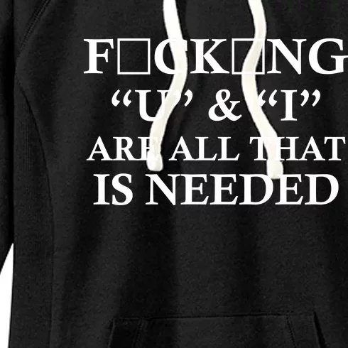 U And I Are All That Is Needed Funny WordPlay Swearing College Party Women's Fleece Hoodie