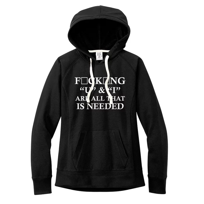 U And I Are All That Is Needed Funny WordPlay Swearing College Party Women's Fleece Hoodie