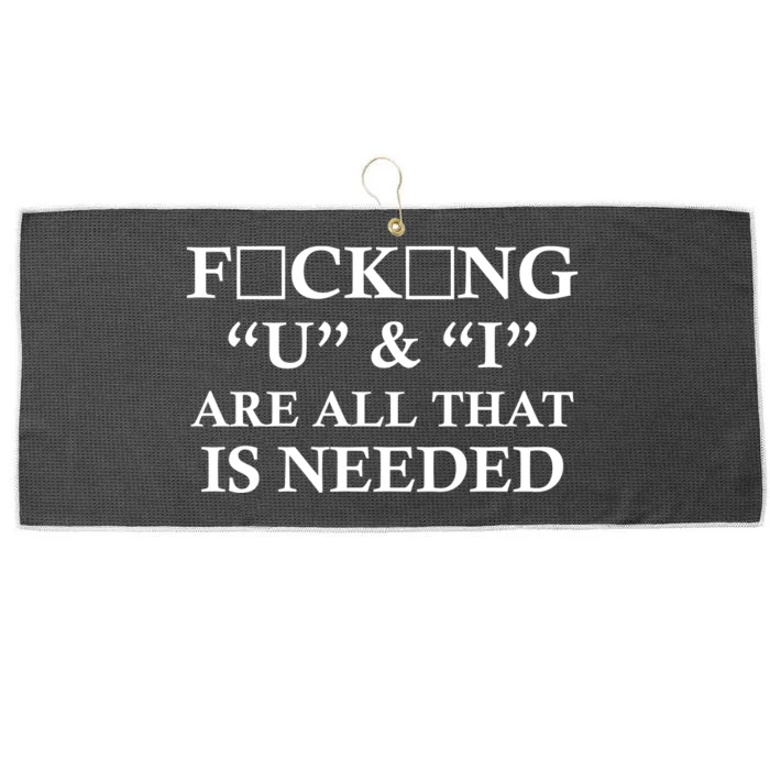 U And I Are All That Is Needed Funny WordPlay Swearing College Party Large Microfiber Waffle Golf Towel