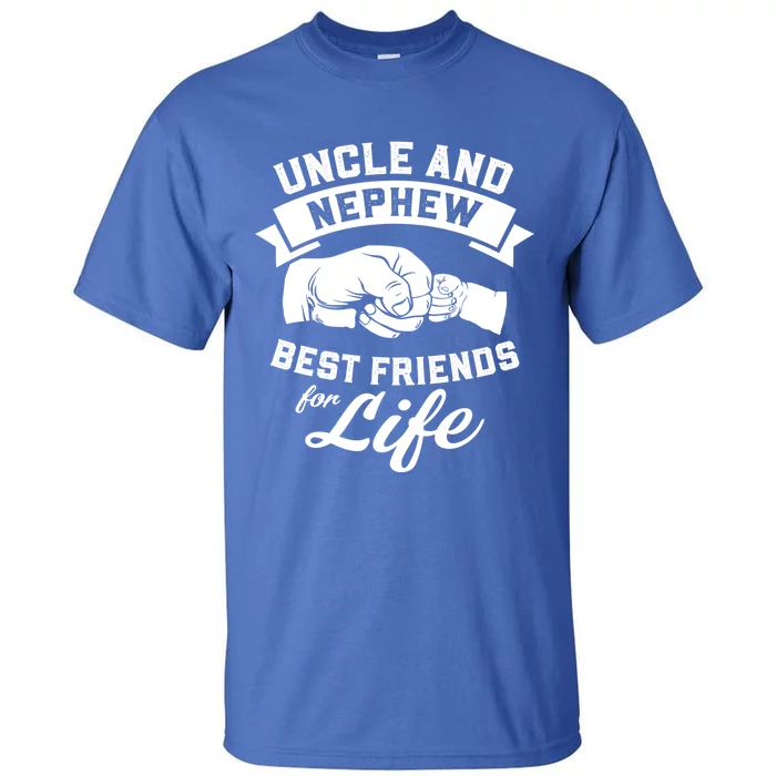 Uncle And Nephew Best Friends For Life Gift Tall T-Shirt