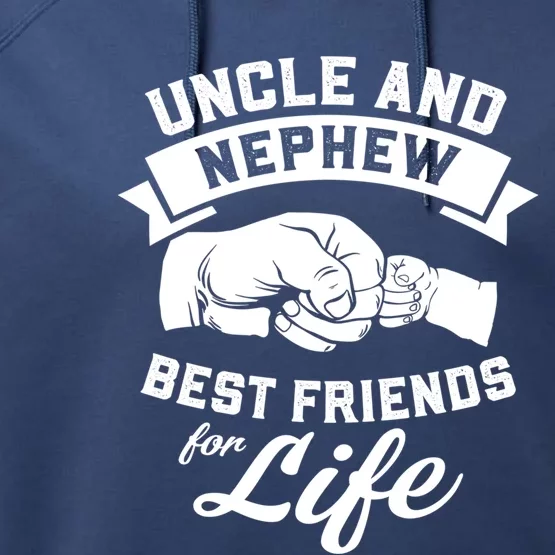 Uncle And Nephew Best Friends For Life Gift Performance Fleece Hoodie