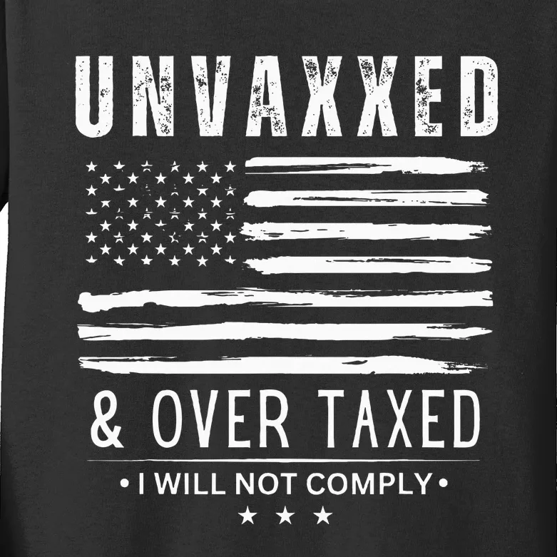 Unvaxxed And Overtaxed Kids Long Sleeve Shirt