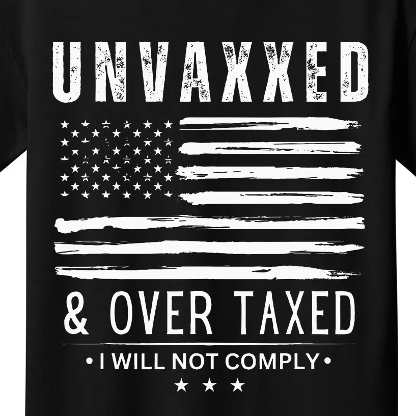 Unvaxxed And Overtaxed Kids T-Shirt