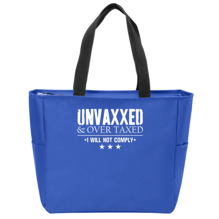 Unvaxxed And Overtaxed I Will Not Comply Zip Tote Bag