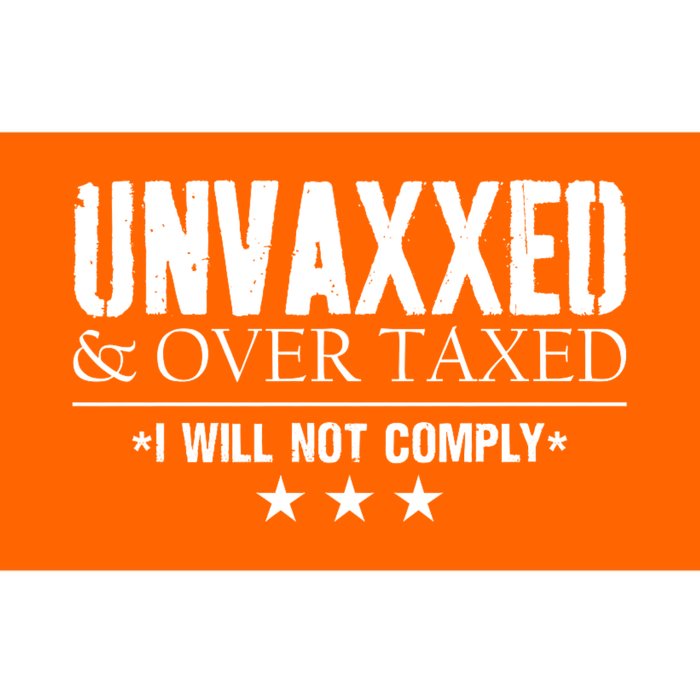 Unvaxxed And Overtaxed I Will Not Comply Bumper Sticker