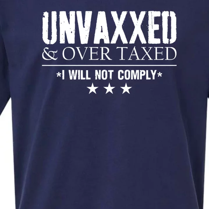 Unvaxxed And Overtaxed I Will Not Comply Sueded Cloud Jersey T-Shirt