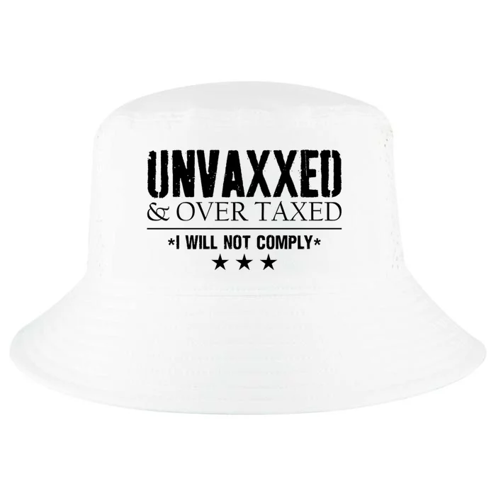 Unvaxxed And Overtaxed I Will Not Comply Cool Comfort Performance Bucket Hat