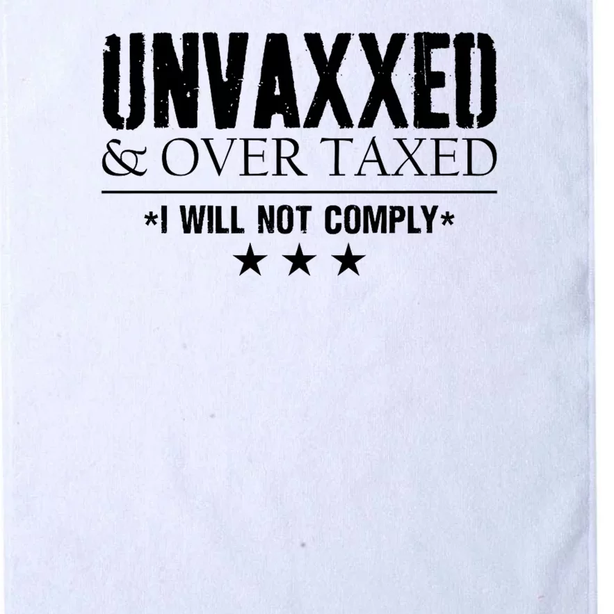 Unvaxxed And Overtaxed I Will Not Comply Platinum Collection Golf Towel