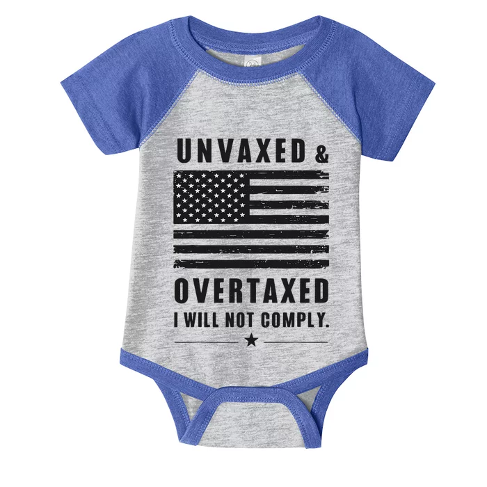 Unvaxxed And Overtaxed I Will Not Comply Funny Saying Infant Baby Jersey Bodysuit