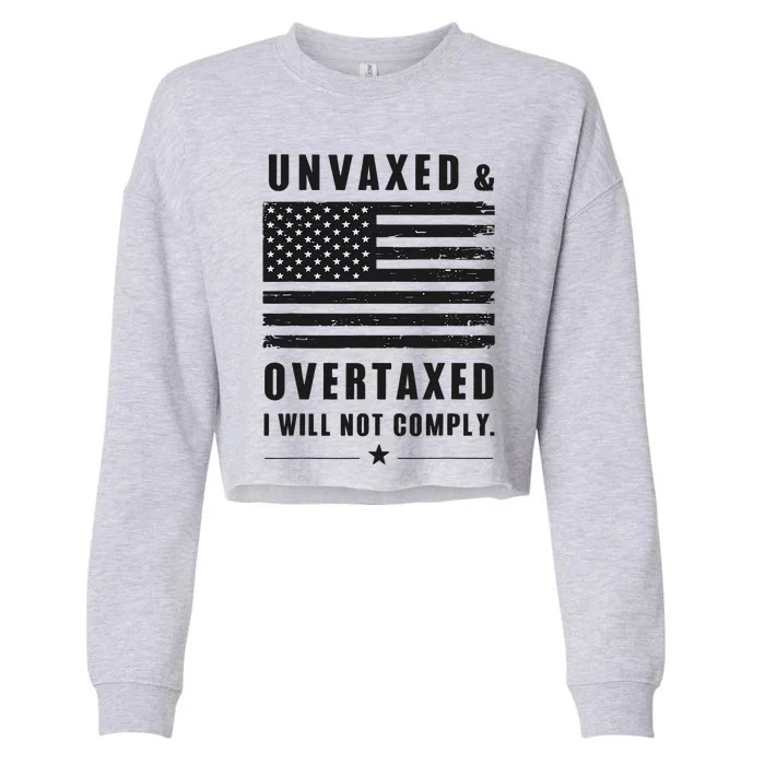 Unvaxxed And Overtaxed I Will Not Comply Funny Saying Cropped Pullover Crew