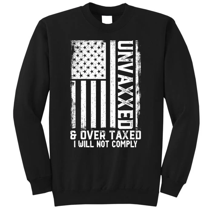 Unvaxxed And Overtaxed Tall Sweatshirt