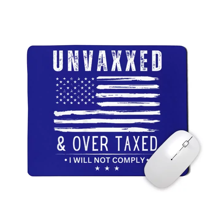 Unvaxxed And Overtaxed I Will Not Comply Mousepad