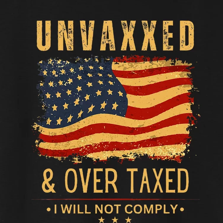 Unvaxxed And Overtaxed Women's Crop Top Tee