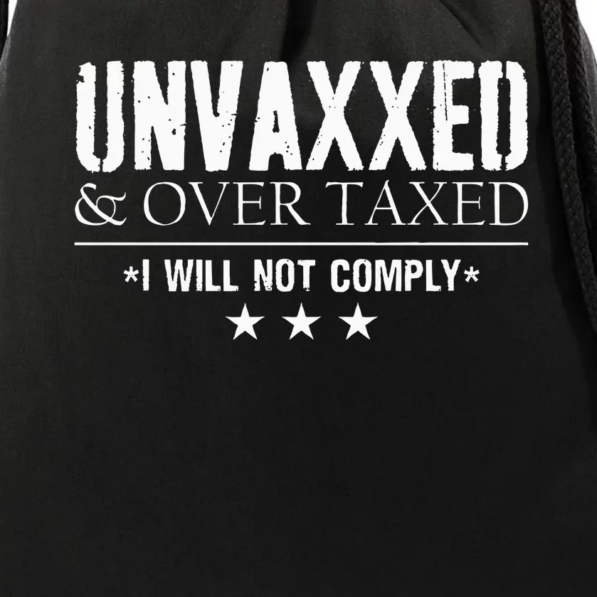 Unvaxxed And Overtaxed I Will Not Comply Drawstring Bag