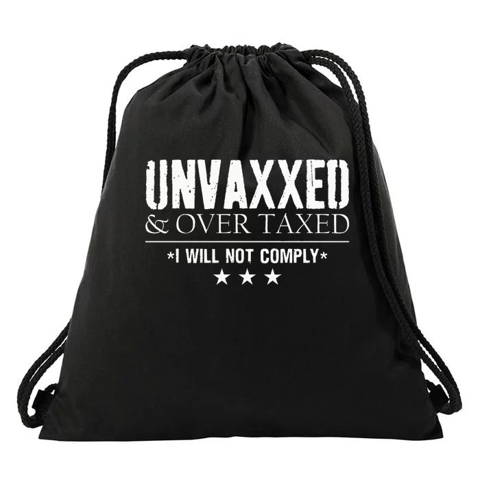 Unvaxxed And Overtaxed I Will Not Comply Drawstring Bag