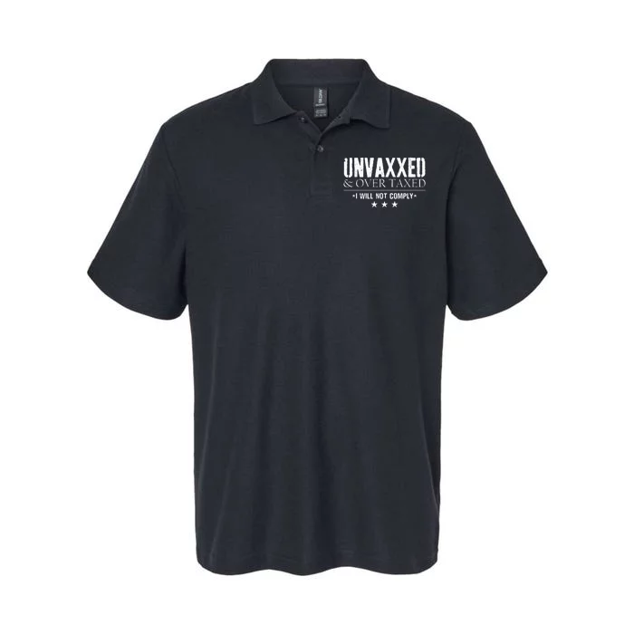 Unvaxxed And Overtaxed I Will Not Comply Softstyle Adult Sport Polo