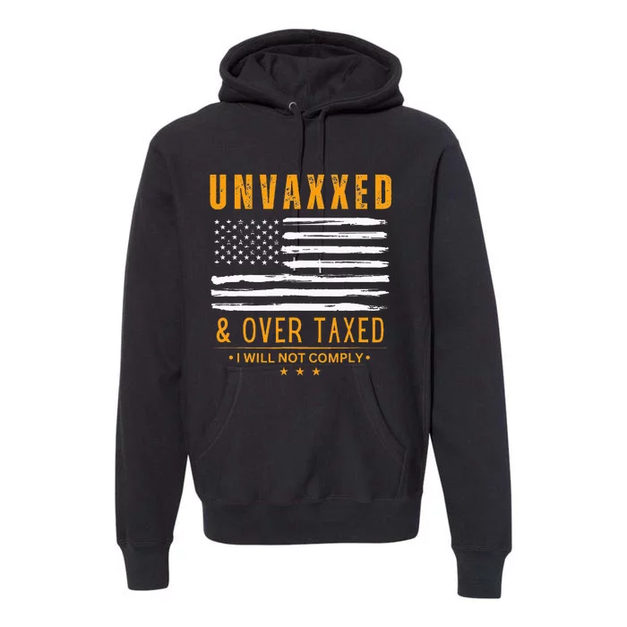 Unvaxxed And Overtaxed Premium Hoodie