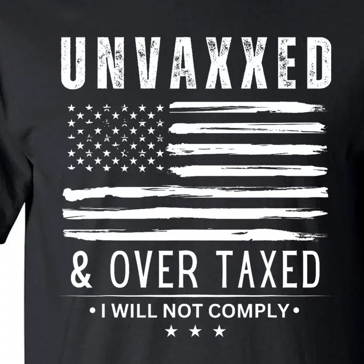 Unvaxxed And Overtaxed Tall T-Shirt