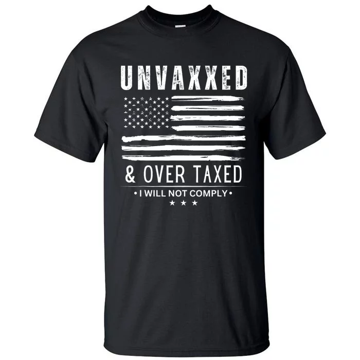 Unvaxxed And Overtaxed Tall T-Shirt